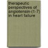 Therapeutic perspectives of Angiotensin-(1-7) in heart failure
