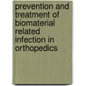Prevention and treatment of biomaterial related infection in orthopedics door G.T. Ensing