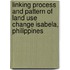 Linking process and pattern of land use change Isabela, Philippines