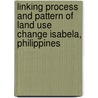 Linking process and pattern of land use change Isabela, Philippines door K.P. Overmars