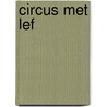 Circus Met Lef by M. Reith