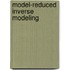 Model-Reduced Inverse Modeling