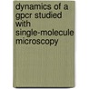 Dynamics of a GPCR studied with single-molecule microscopy door S. de Keijzer