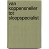 Van koppensneller tot sloopspecialist by J.H. van Hal