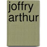 Joffry Arthur door J.A. Broelman