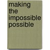 Making the Impossible Possible door G. Schuller