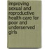 Improving sexual and reproductive health care for poor and underserved girls