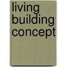 Living Building Concept door H.A.J. de Ridder