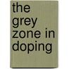 The Grey Zone in Doping by W. Van Thuyne