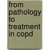 From pathology to treatment in COPD door M.M.E. Gosman