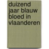 Duizend jaar blauw bloed in Vlaanderen door P. de Wilde