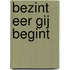 Bezint eer gij begint