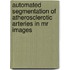 Automated Segmentation of Atherosclerotic Arteries in MR Images
