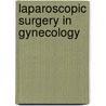 Laparoscopic surgery in gynecology door W. Kolkman