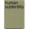 Human subfertility door I.M.W. Ebisch