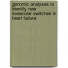 Genomic analyses to identify new molecular switches in heart failure door B.L.M. Schroen
