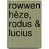Rowwen Hèze, Rodus & Lucius