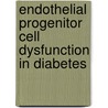 Endothelial Progenitor Cell dysfunction in Diabetes door C.J.M. Loomans