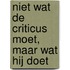 Niet wat de criticus moet, maar wat hij doet