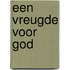 Een vreugde voor God