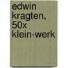 Edwin Kragten, 50x Klein-Werk by E.J. Kragten