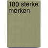 100 Sterke Merken by P.J. Westerling
