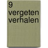 9 Vergeten verhalen by Unknown