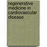 Regenerative Medicine in Cardiovascular Disease by R.W. Grauss