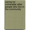 Caring for vulnerable older people who live in the community by R.J.F. Melis