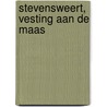 Stevensweert, vesting aan de Maas by H.G.M. Rutten