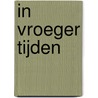 In vroeger Tijden by J.R. Rill-Zwaan