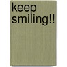 Keep smiling!! door N. van den Berg
