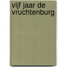 Vijf jaar de Vruchtenburg door E. Bruijn
