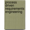 Process Driven Requirements Engineering door R. Harreman