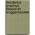 Desiderius Erasmus, Filosoof en Bruggenbouwer