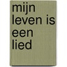Mijn leven is een lied door R. Harolds