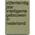 Vijfentwintig jaar intelligente gebouwen in Nederland