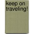 Keep on Traveling!