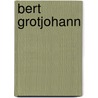Bert Grotjohann door Hans Heyster