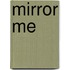 Mirror Me