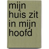 Mijn huis zit in mijn hoofd by J.J. Hellings