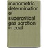 Manometric determination of supercritical gas sorption in coal