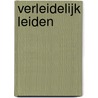Verleidelijk Leiden by L. Vogels