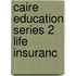 Caire education series 2 life insuranc