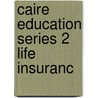 Caire education series 2 life insuranc by H. Wolthuis