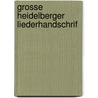 Grosse heidelberger liederhandschrif by Unknown