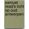 Samuel Read's licht op oud Antwerpen by F. Lauwers