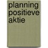 Planning positieve aktie