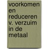 Voorkomen en reduceren v. verzuim in de metaal by Unknown