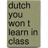 Dutch you won t learn in class by Lutz Elburg